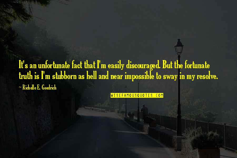 Famous Books And Quotes By Richelle E. Goodrich: It's an unfortunate fact that I'm easily discouraged.