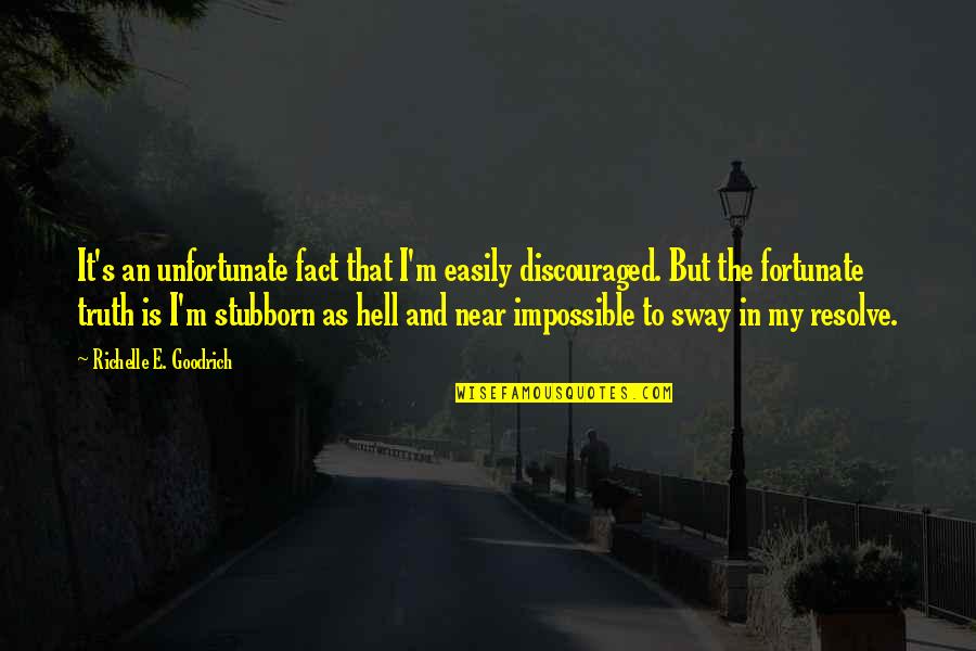 Famous Books And Quotes By Richelle E. Goodrich: It's an unfortunate fact that I'm easily discouraged. Famous Books And Quotes By Richelle E. Goodrich: It's an unfortunate fact that I'm easily discouraged.