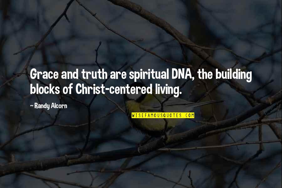 Famous Boot Camp Quotes By Randy Alcorn: Grace and truth are spiritual DNA, the building