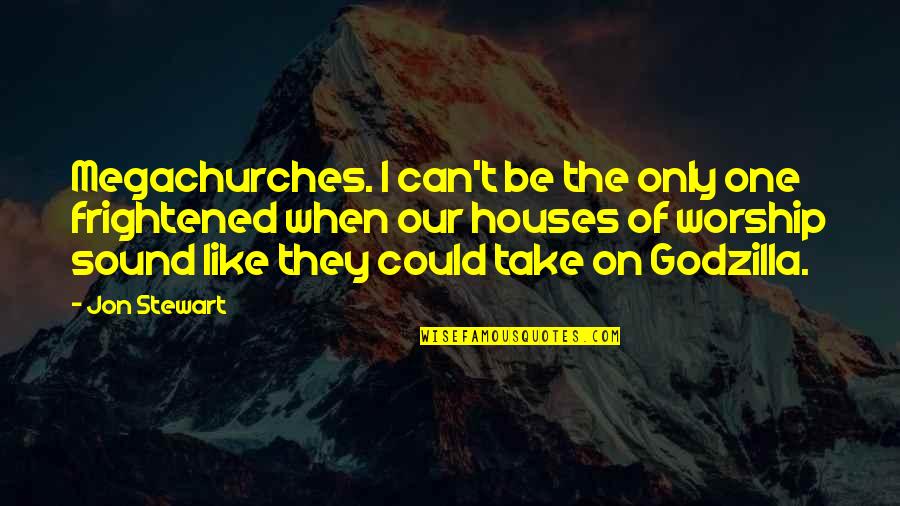 Famous Botanist Quotes By Jon Stewart: Megachurches. I can't be the only one frightened Famous Botanist Quotes By Jon Stewart: Megachurches. I can't be the only one frightened