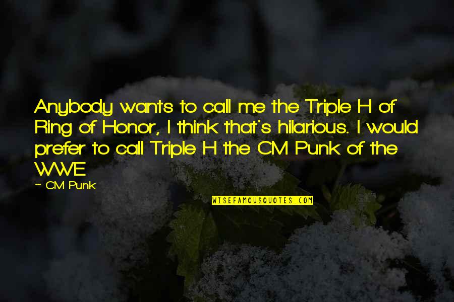 Famous Boxing Announcer Quotes By CM Punk: Anybody wants to call me the Triple H