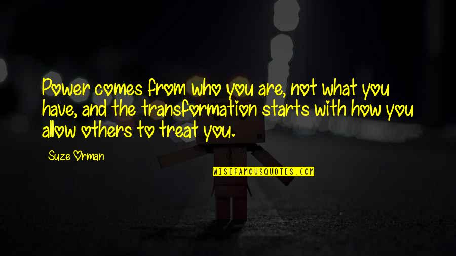 Famous Boxing Referee Quotes By Suze Orman: Power comes from who you are, not what Famous Boxing Referee Quotes By Suze Orman: Power comes from who you are, not what
