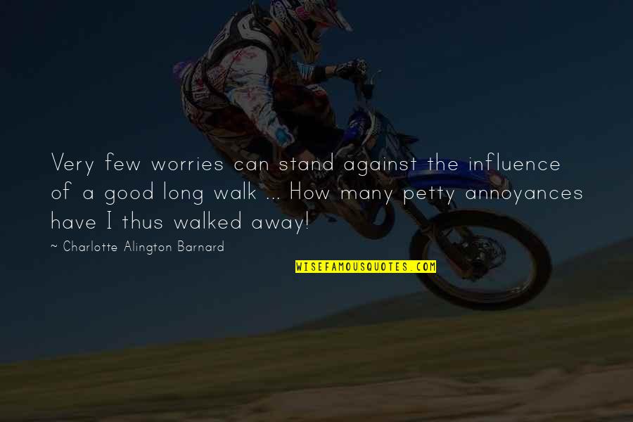 Famous Boxing Trainer Quotes By Charlotte Alington Barnard: Very few worries can stand against the influence