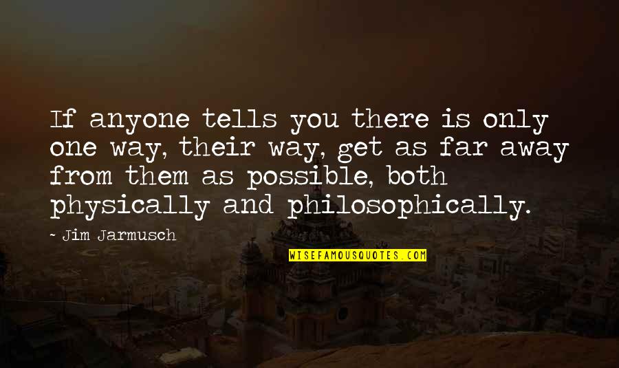Famous Boxing Trainer Quotes By Jim Jarmusch: If anyone tells you there is only one