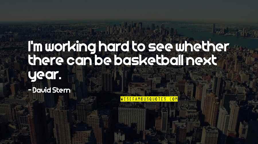 Famous Branding Quotes By David Stern: I'm working hard to see whether there can