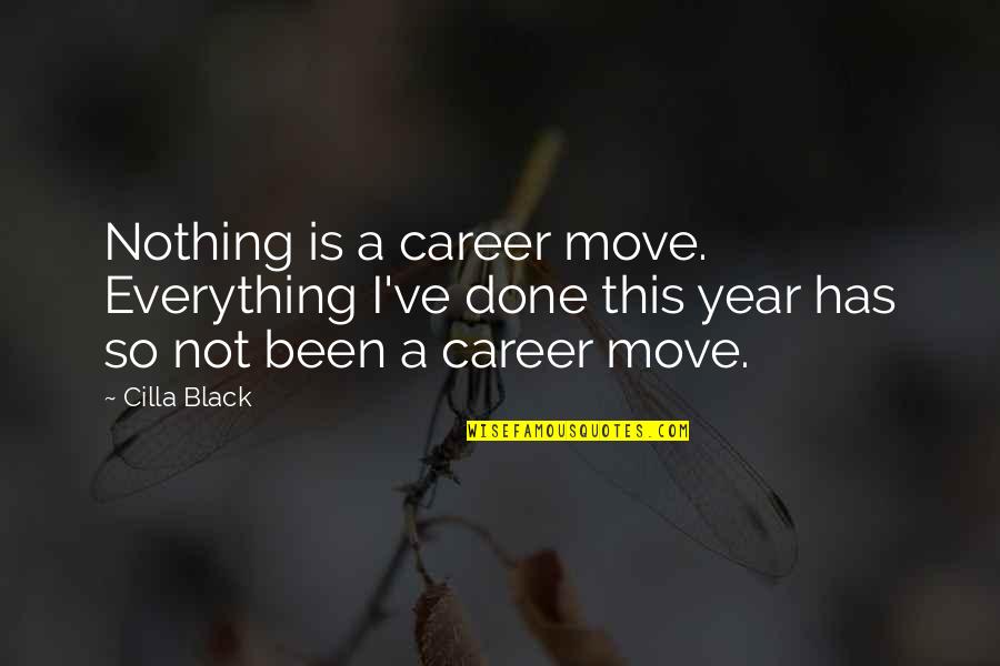 Famous Brat Quotes By Cilla Black: Nothing is a career move. Everything I've done