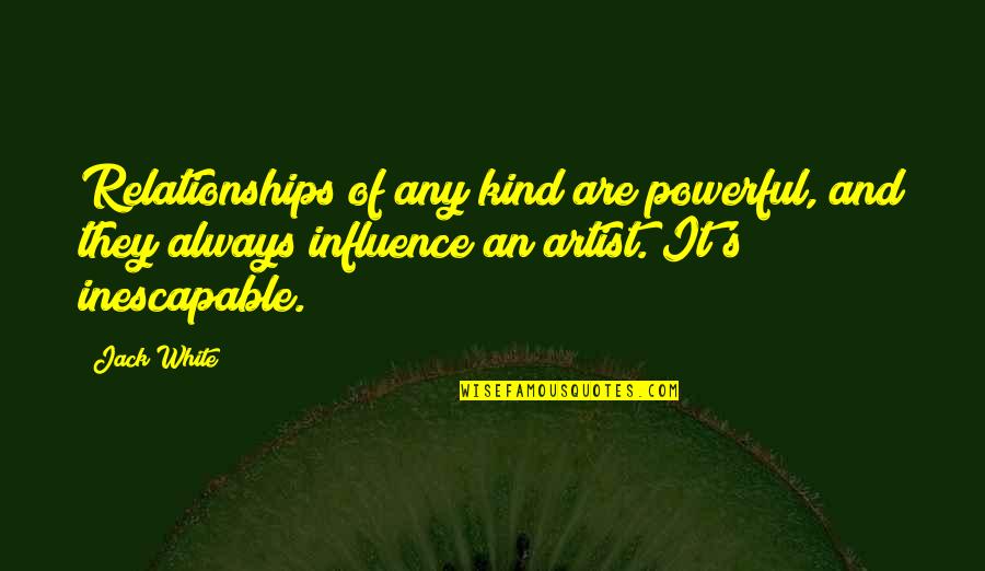 Famous Brazilian Jiu Jitsu Quotes By Jack White: Relationships of any kind are powerful, and they