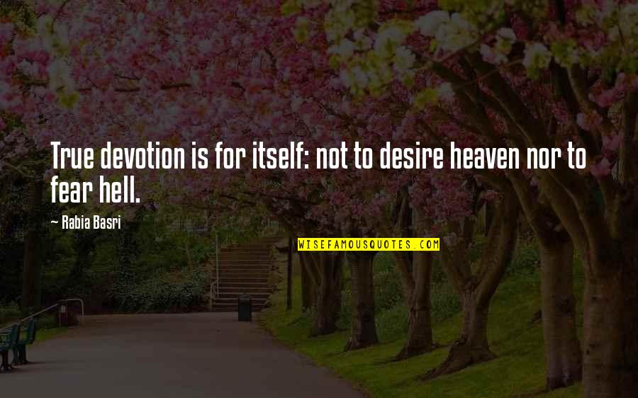 Famous Brazilian Quotes By Rabia Basri: True devotion is for itself: not to desire