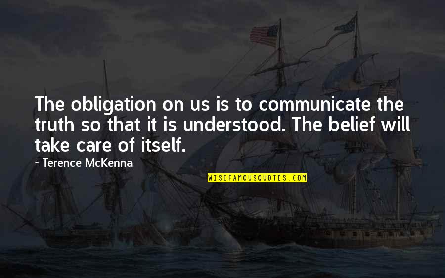 Famous Break The Silence Quotes By Terence McKenna: The obligation on us is to communicate the