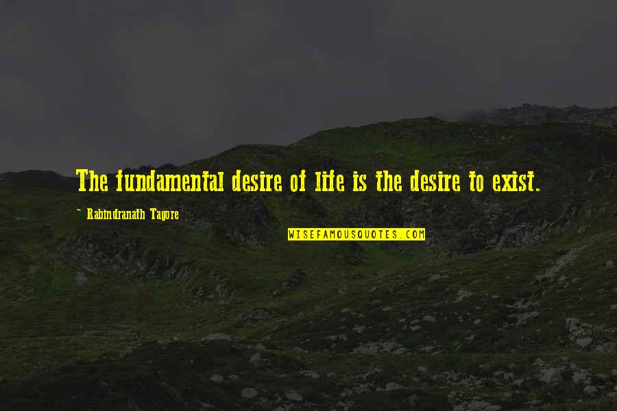 Famous British Naval Quotes By Rabindranath Tagore: The fundamental desire of life is the desire