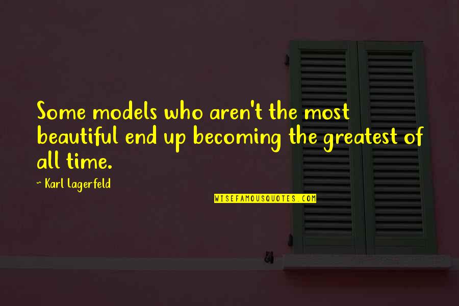 Famous British Navy Quotes By Karl Lagerfeld: Some models who aren't the most beautiful end