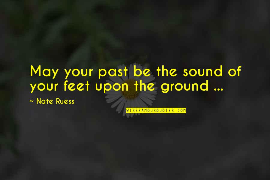 Famous British Quotes By Nate Ruess: May your past be the sound of your