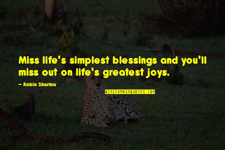 Famous British Quotes By Robin Sharma: Miss life's simplest blessings and you'll miss out