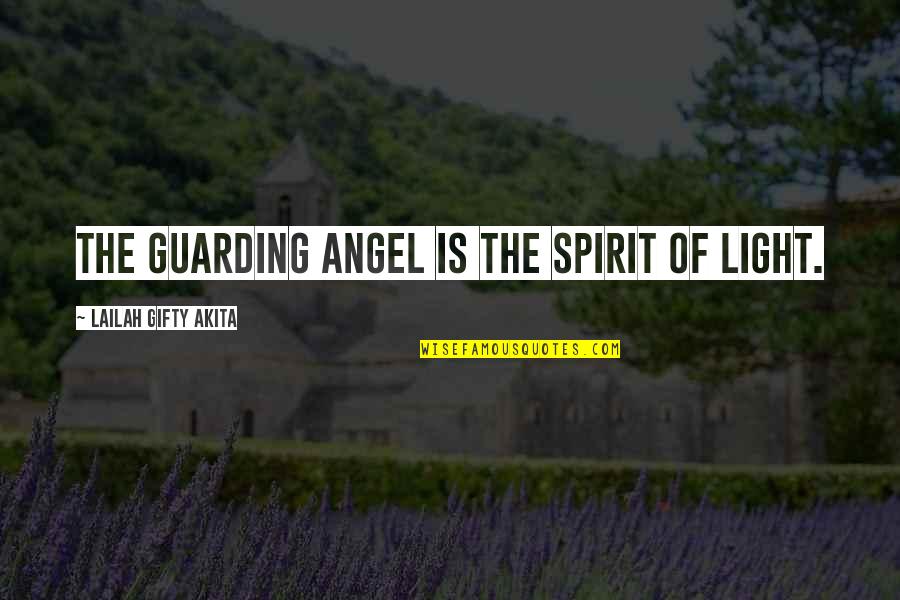 Famous British Sayings And Quotes By Lailah Gifty Akita: The guarding angel is the spirit of light. Famous British Sayings And Quotes By Lailah Gifty Akita: The guarding angel is the spirit of light.