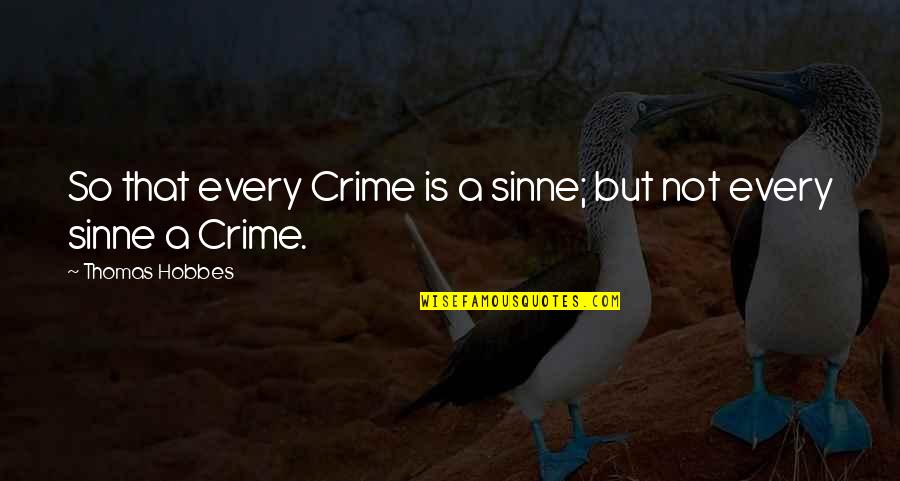 Famous Broadway Quotes By Thomas Hobbes: So that every Crime is a sinne; but