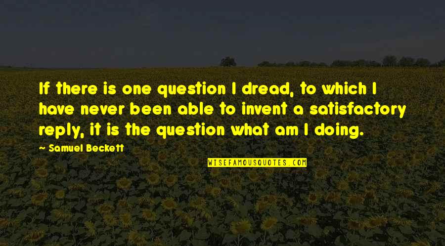 Famous Buddha Peace Quotes By Samuel Beckett: If there is one question I dread, to