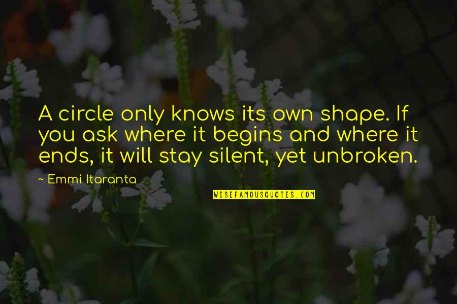 Famous Buddy Ryan Quotes By Emmi Itaranta: A circle only knows its own shape. If Famous Buddy Ryan Quotes By Emmi Itaranta: A circle only knows its own shape. If