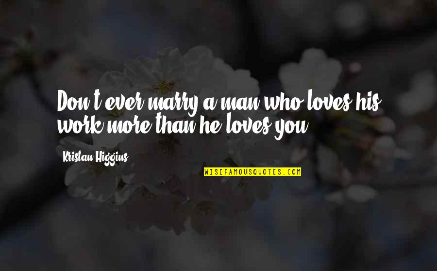 Famous Buffalo Ny Quotes By Kristan Higgins: Don't ever marry a man who loves his