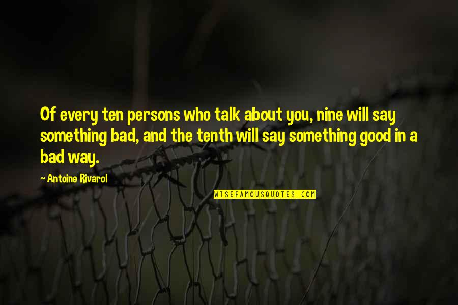 Famous Bullets Over Broadway Quotes By Antoine Rivarol: Of every ten persons who talk about you, Famous Bullets Over Broadway Quotes By Antoine Rivarol: Of every ten persons who talk about you,