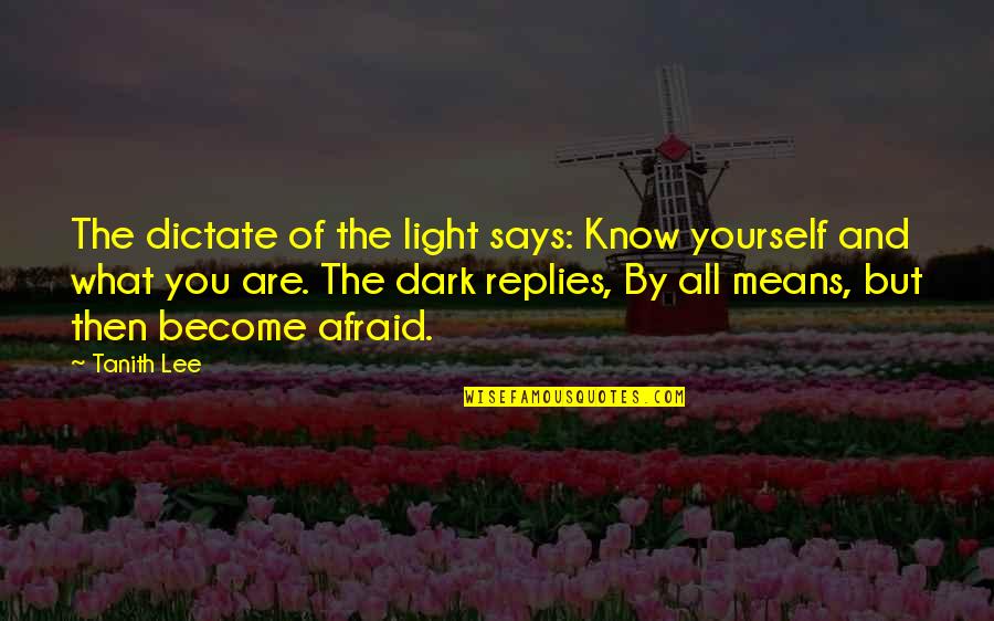 Famous Bullfighter Quotes By Tanith Lee: The dictate of the light says: Know yourself