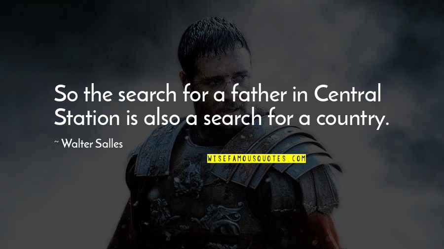 Famous Bullying Quotes By Walter Salles: So the search for a father in Central