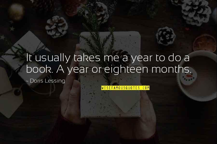 Famous Burritos Quotes By Doris Lessing: It usually takes me a year to do