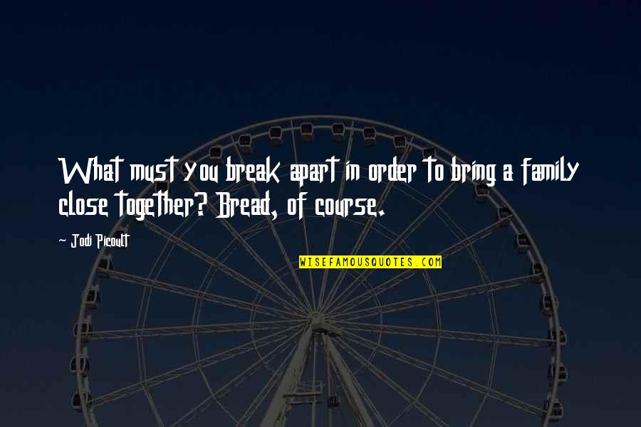 Famous Burt Reynolds Movie Quotes By Jodi Picoult: What must you break apart in order to Famous Burt Reynolds Movie Quotes By Jodi Picoult: What must you break apart in order to