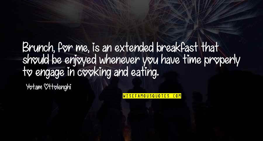 Famous Business Person Quotes By Yotam Ottolenghi: Brunch, for me, is an extended breakfast that