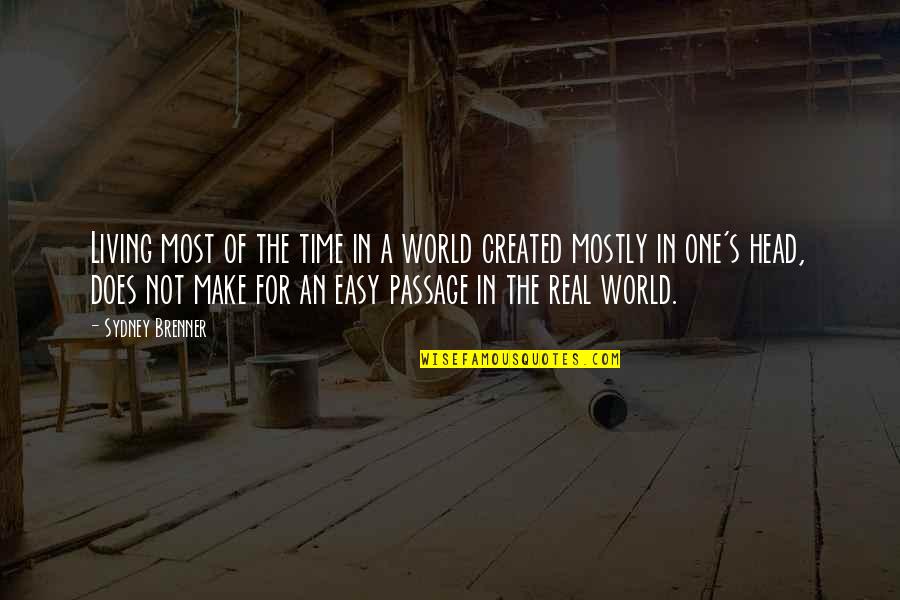 Famous Busybody Quotes By Sydney Brenner: Living most of the time in a world