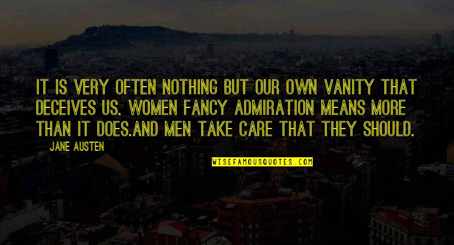 Famous Butch Jones Quotes By Jane Austen: It is very often nothing but our own Famous Butch Jones Quotes By Jane Austen: It is very often nothing but our own