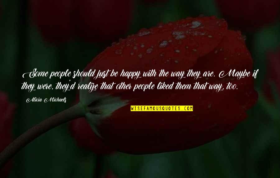 Famous Buzz And Woody Quotes By Alicia Michaels: Some people should just be happy with the Famous Buzz And Woody Quotes By Alicia Michaels: Some people should just be happy with the