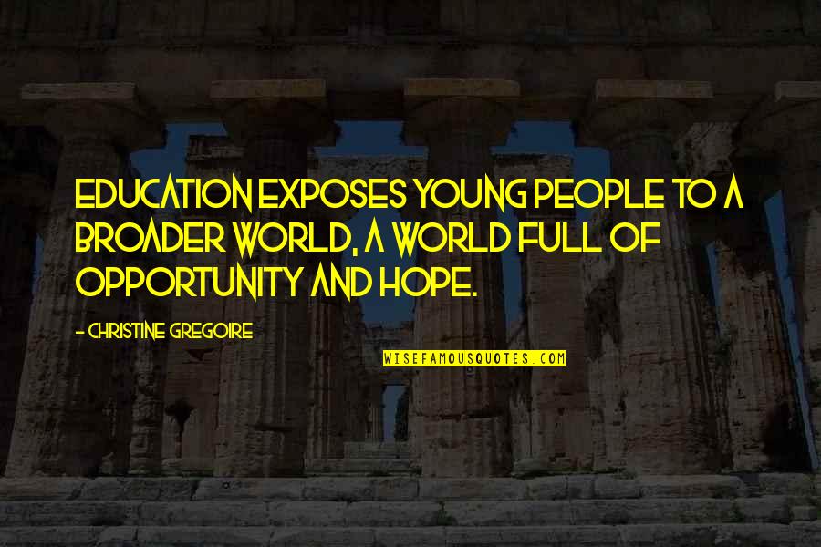 Famous Byzantine Quotes By Christine Gregoire: Education exposes young people to a broader world, Famous Byzantine Quotes By Christine Gregoire: Education exposes young people to a broader world,