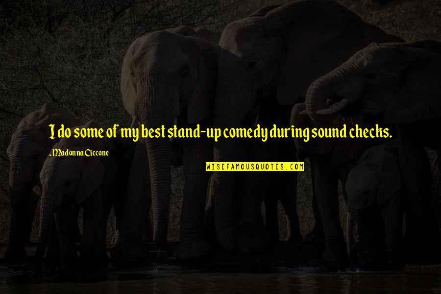 Famous Byzantine Quotes By Madonna Ciccone: I do some of my best stand-up comedy Famous Byzantine Quotes By Madonna Ciccone: I do some of my best stand-up comedy