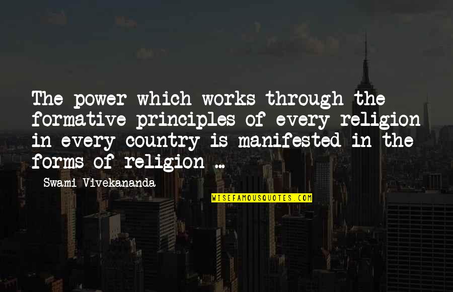 Famous Canadian Political Quotes By Swami Vivekananda: The power which works through the formative principles