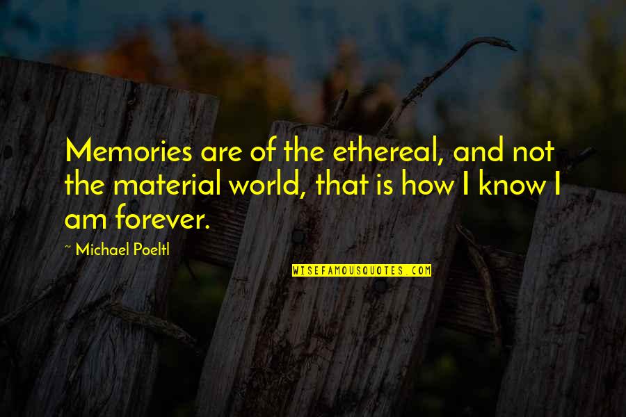 Famous Canadian Ww1 Quotes By Michael Poeltl: Memories are of the ethereal, and not the