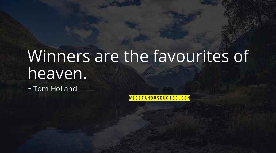 Famous Car Design Quotes By Tom Holland: Winners are the favourites of heaven.