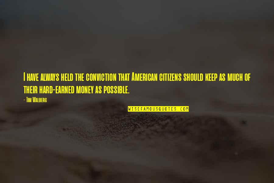 Famous Cardinal Quotes By Tim Walberg: I have always held the conviction that American
