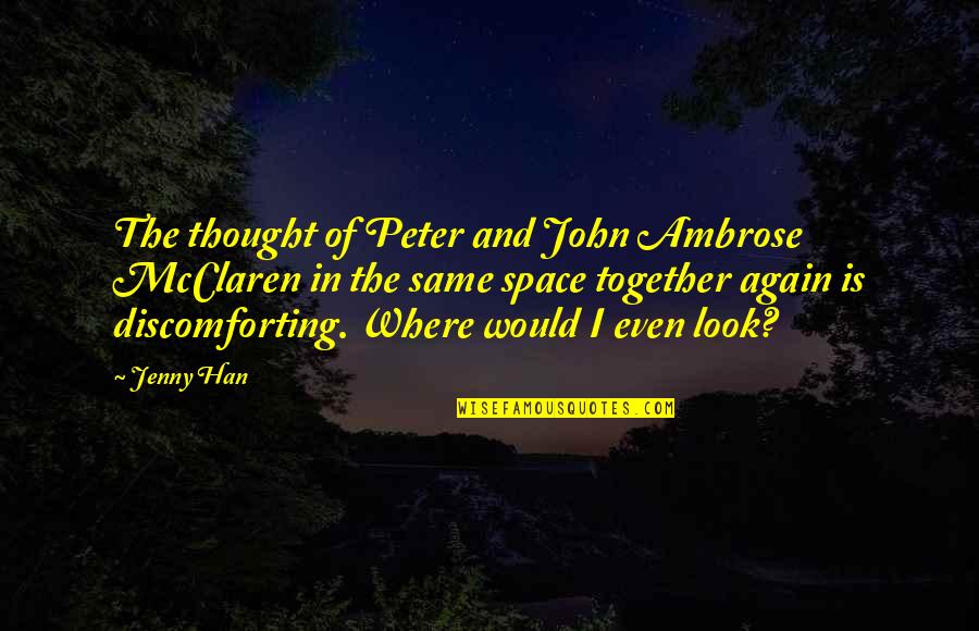 Famous Carl Bard Quotes By Jenny Han: The thought of Peter and John Ambrose McClaren