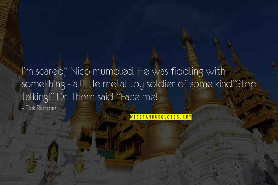 Famous Carp Fishing Quotes By Rick Riordan: I'm scared," Nico mumbled. He was fiddling with