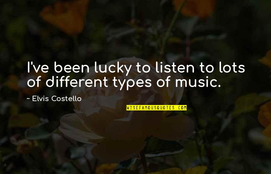 Famous Carpenter Quotes By Elvis Costello: I've been lucky to listen to lots of Famous Carpenter Quotes By Elvis Costello: I've been lucky to listen to lots of