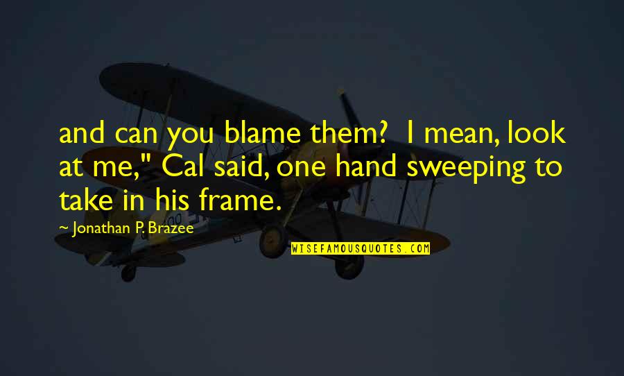 Famous Carroll Shelby Quotes By Jonathan P. Brazee: and can you blame them? I mean, look