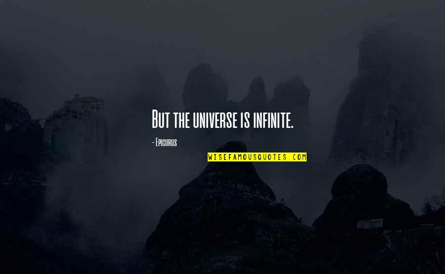Famous Cary Grant Quotes By Epicurus: But the universe is infinite.