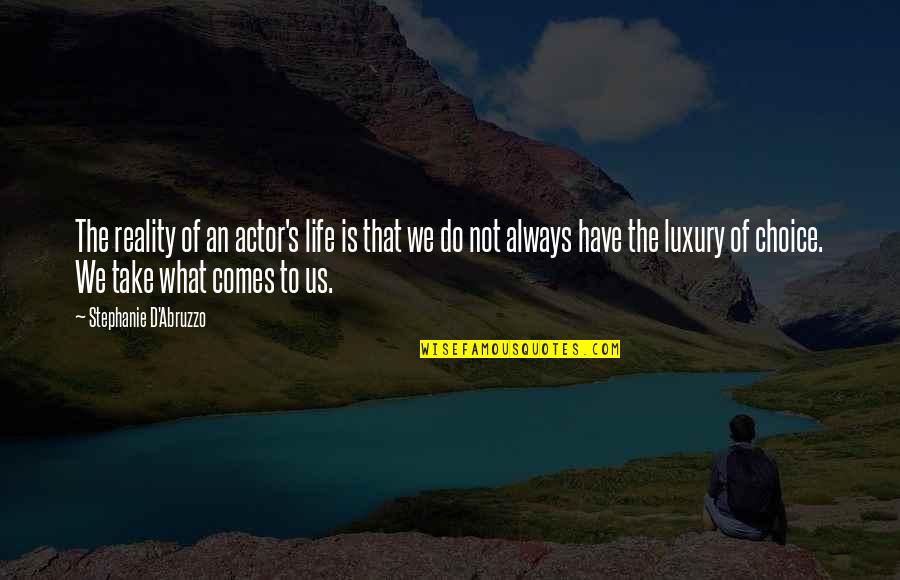 Famous Casey Stoner Quotes By Stephanie D'Abruzzo: The reality of an actor's life is that Famous Casey Stoner Quotes By Stephanie D'Abruzzo: The reality of an actor's life is that
