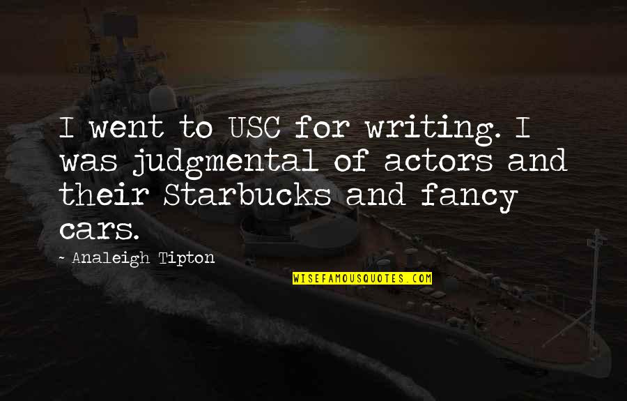 Famous Cassius Quotes By Analeigh Tipton: I went to USC for writing. I was Famous Cassius Quotes By Analeigh Tipton: I went to USC for writing. I was