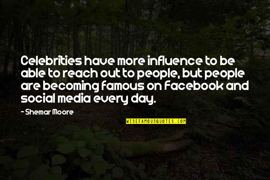 Famous Celebrities Quotes By Shemar Moore: Celebrities have more influence to be able to
