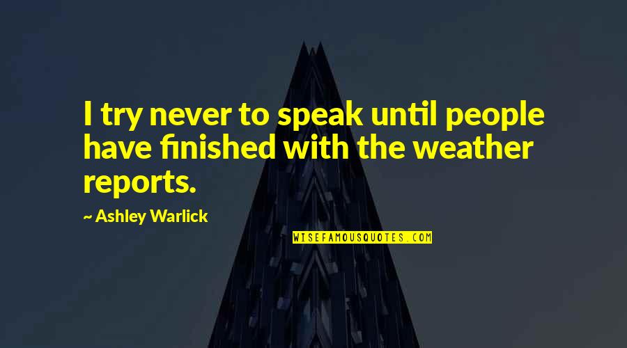 Famous Celebrity Racist Quotes By Ashley Warlick: I try never to speak until people have