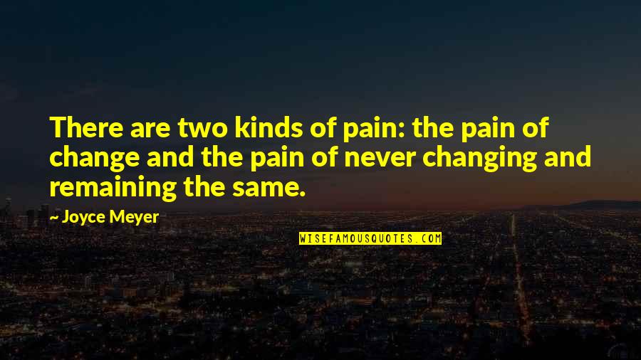 Famous Chaotic Quotes By Joyce Meyer: There are two kinds of pain: the pain