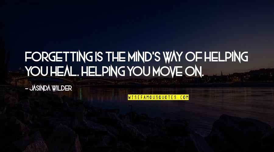 Famous Charlie Munger Quotes By Jasinda Wilder: Forgetting is the mind's way of helping you
