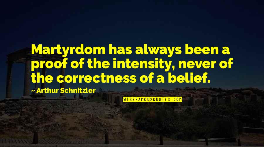 Famous Charter School Quotes By Arthur Schnitzler: Martyrdom has always been a proof of the