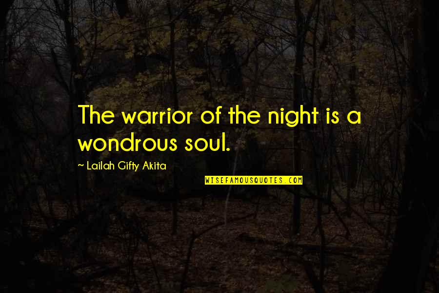 Famous Cheapness Quotes By Lailah Gifty Akita: The warrior of the night is a wondrous